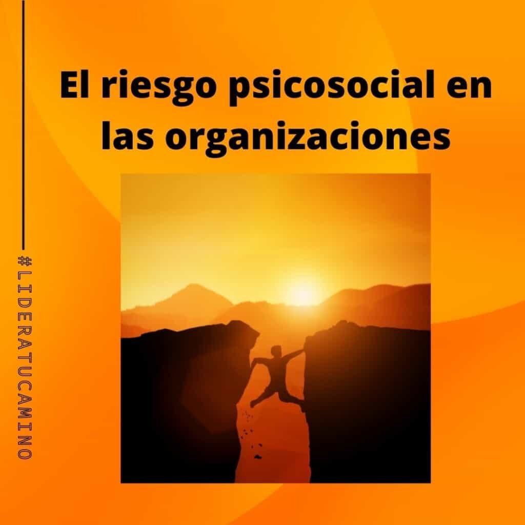 El riesgo psicosocial en las organizaciones