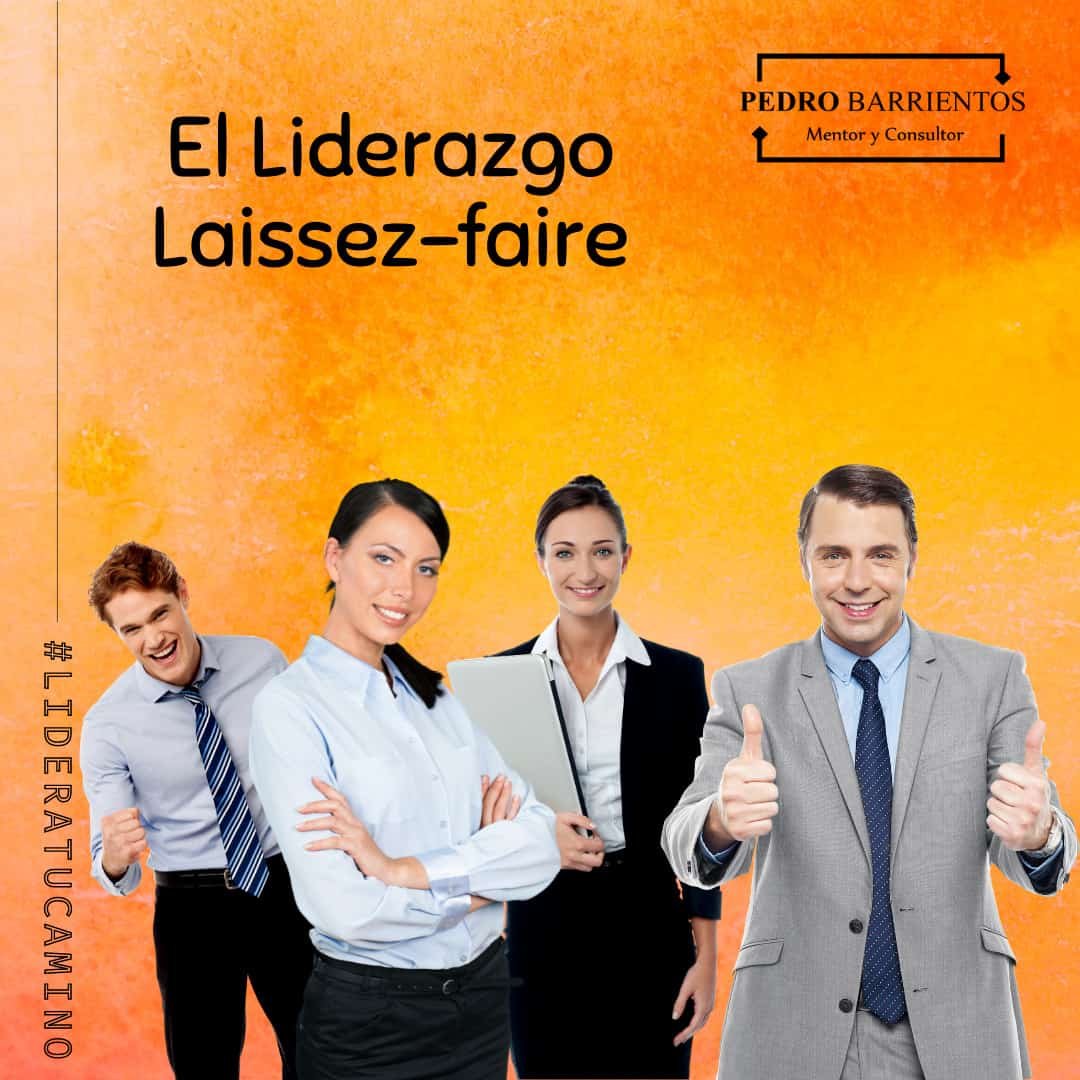 El Liderazgo Laissez faire que debes saber