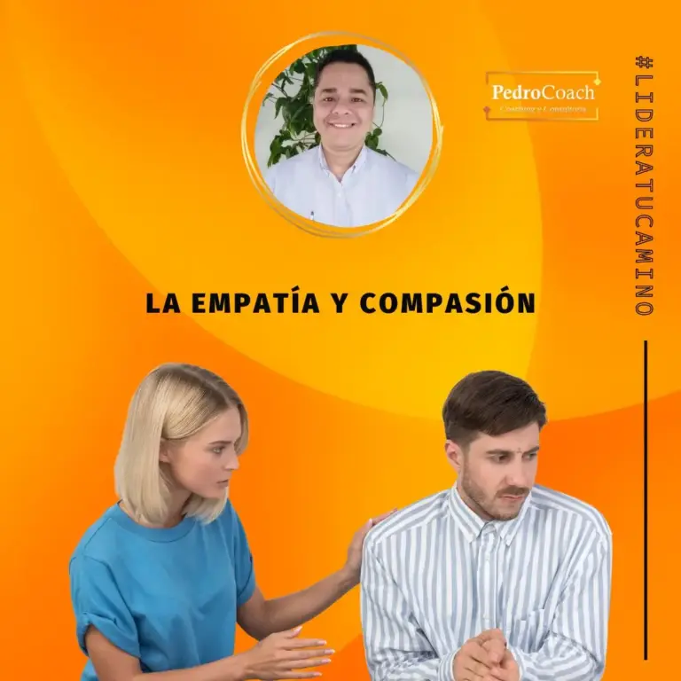 La empatía y compasión: Las piedras angulares de las conexiones significativas - 2025 La empatía y compasión