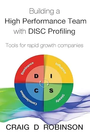 Building a High Performance Team with DISC Profiling: Tools for Rapid Growth Companies Edición Kindle