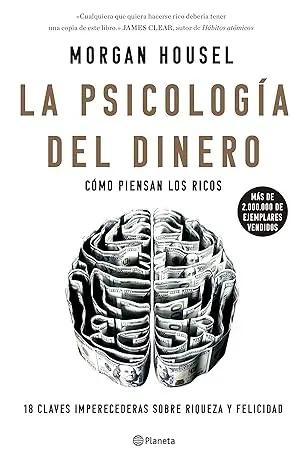 La psicología del dinero Cómo piensan los ricos 18 claves imperecederas sobre riqueza y felicidad (No Ficción) (Spanish Edition)