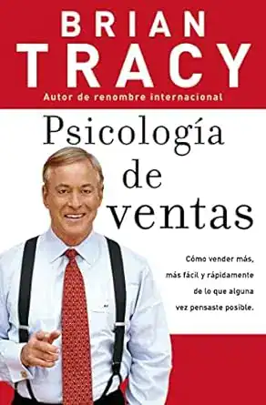 Psicologia de ventas Como vender más, más facil y rapidamente de lo que alguna vez pensaste que fuese posible