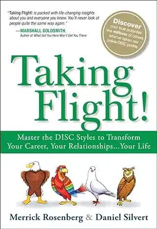 Taking Flight! Master the DISC Styles to Transform Your Career